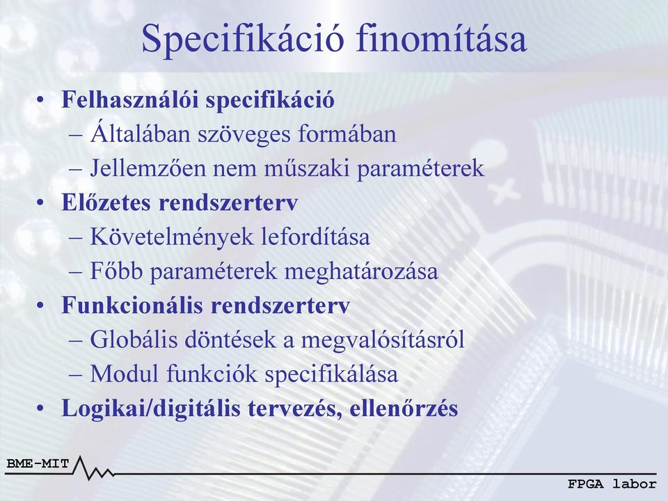 lefordítása Főbb paraméterek meghatározása Funkcionális rendszerterv Globális