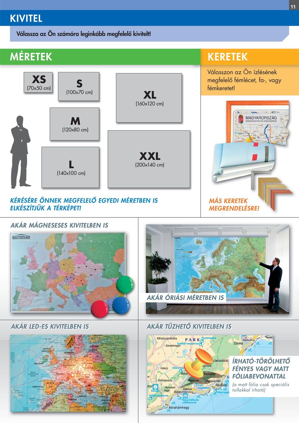 M (120x80 cm) (140x100 cm) XX (200x140 cm) KÉRÉÉRE ÖNNEK MEGFEEŐ EGYEDI MÉRETBEN I EKÉZÍTJÜK A TÉRKÉPET!