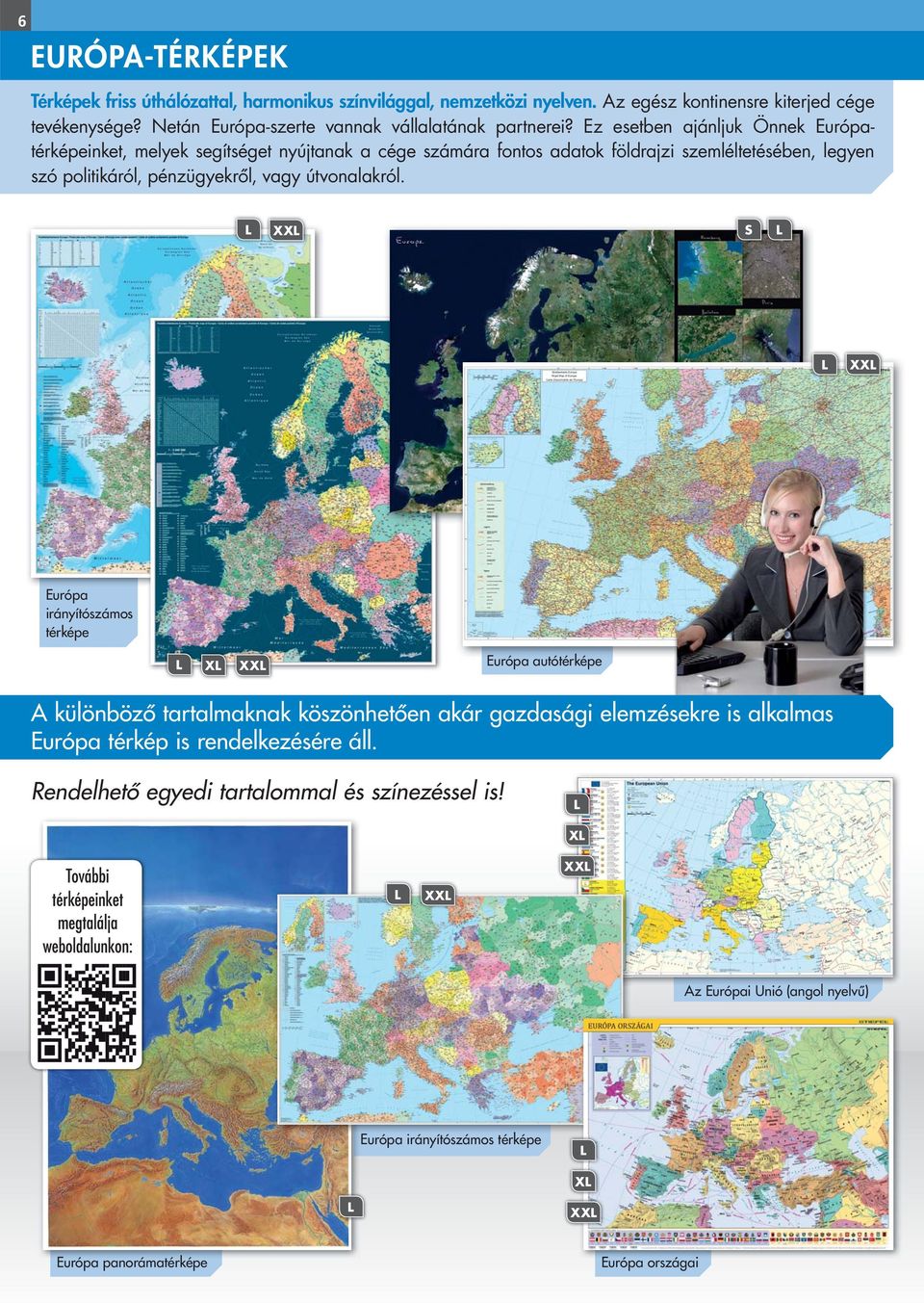 Ez esetben ajánljuk Önnek Európa, melyek segítséget nyújtanak a cége számára fontos adatok földrajzi szemléltetésében, legyen szó politikáról, pénzügyekről, vagy útvonalakról.