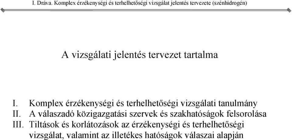 és szakhatóságok felsorolása III Tiltások és korlátozások az