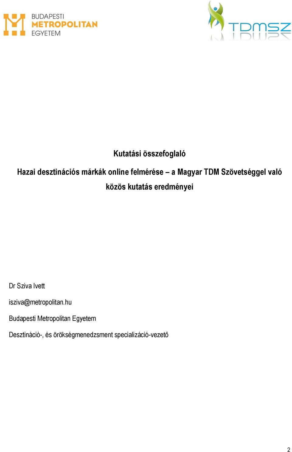 eredményei Dr Sziva Ivett isziva@metropolitan.