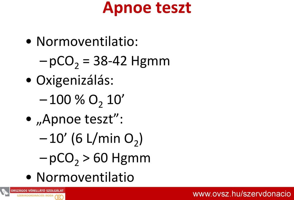 2 10 Apnoe teszt : 10 (6 L/min O 2