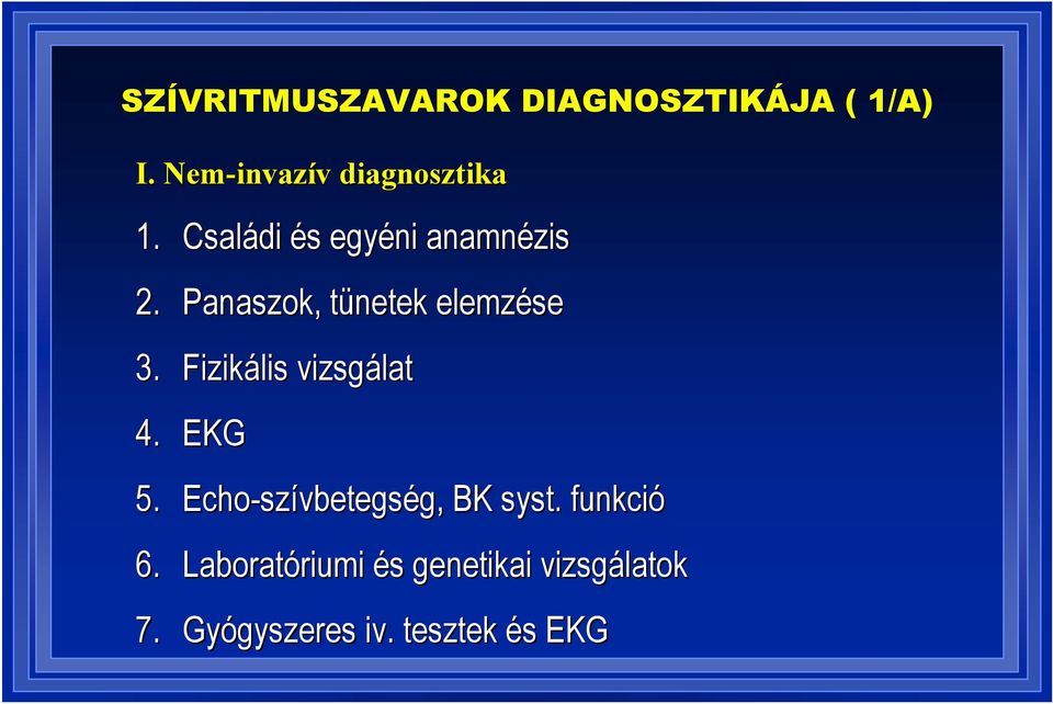 Fizikális vizsgálat 4. EKG 5. Echo-szívbetegség szívbetegség,, BK syst.