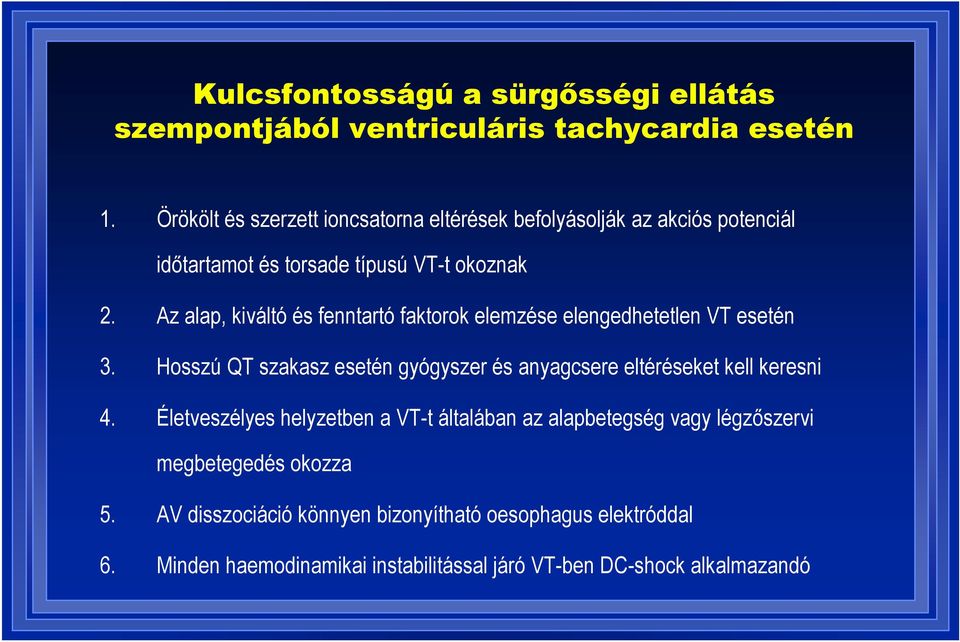 Az alap, kiváltó és fenntartó faktorok elemzése elengedhetetlen VT esetén 3.