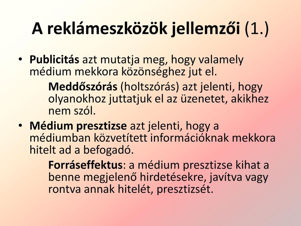 Médium presztizse azt jelenti, hogy a médiumban közvetített információknak mekkora hitelt ad a befogadó.