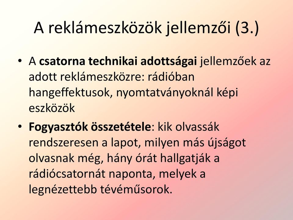 hangeffektusok, nyomtatványoknál képi eszközök Fogyasztók összetétele: kik