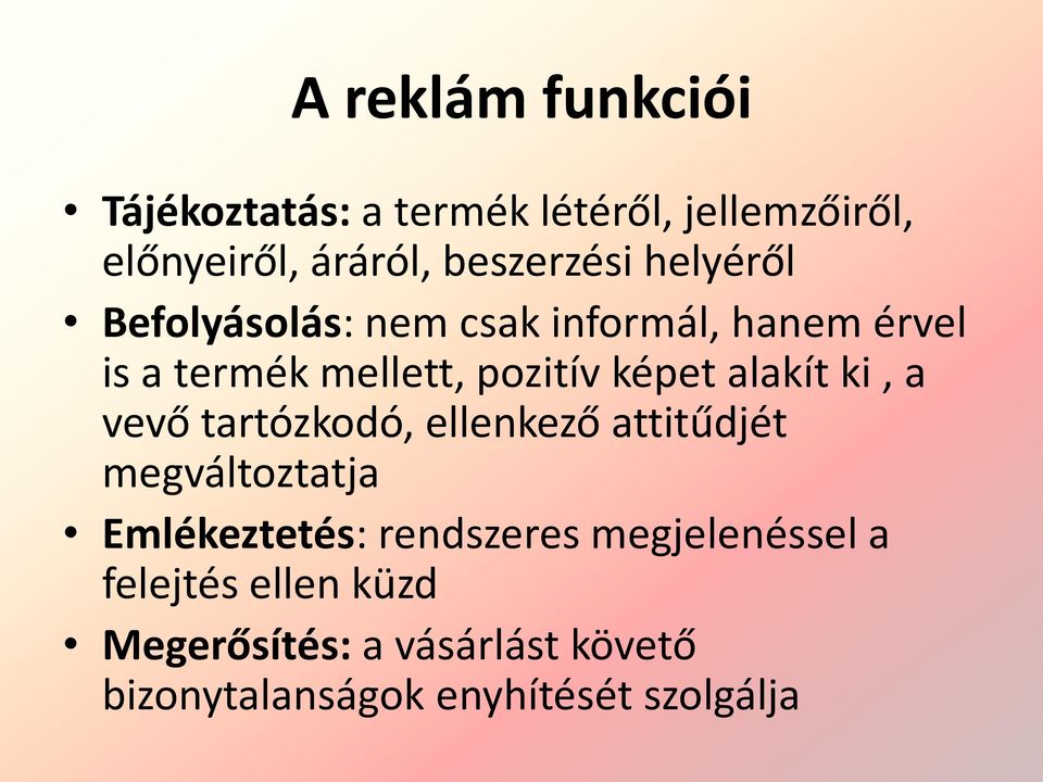 alakít ki, a vevő tartózkodó, ellenkező attitűdjét megváltoztatja Emlékeztetés: rendszeres