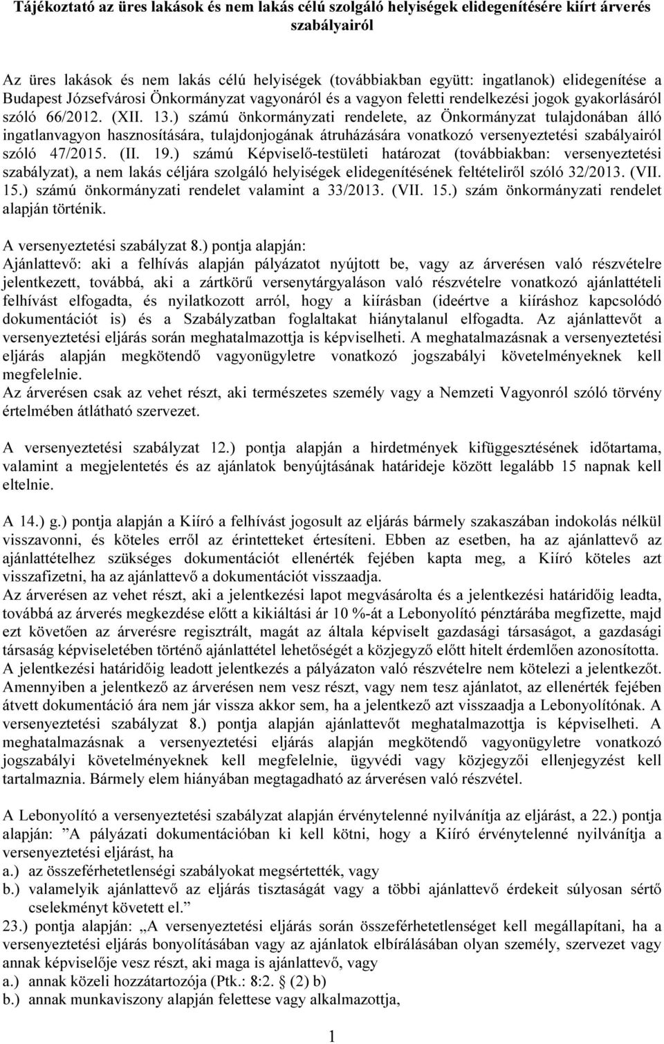 ) számú önkormányzati rendelete, az Önkormányzat tulajdonában álló ingatlanvagyon hasznosítására, tulajdonjogának átruházására vonatkozó versenyeztetési szabályairól szóló 47/2015. (II. 19.