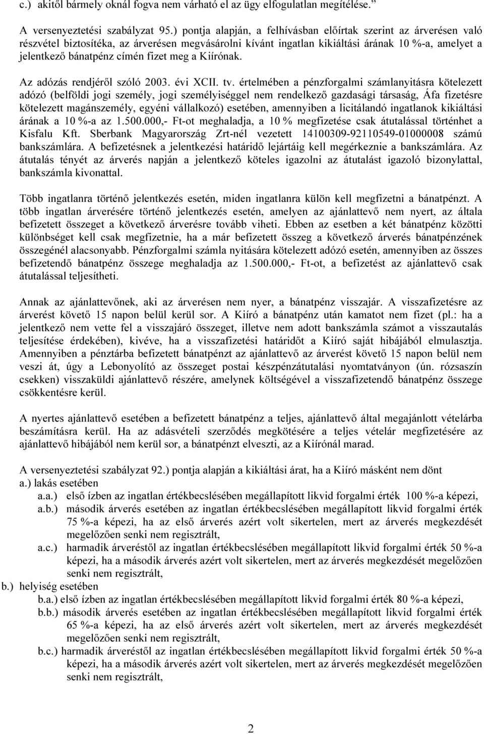 fizet meg a Kiírónak. Az adózás rendjéről szóló 2003. évi XCII. tv.