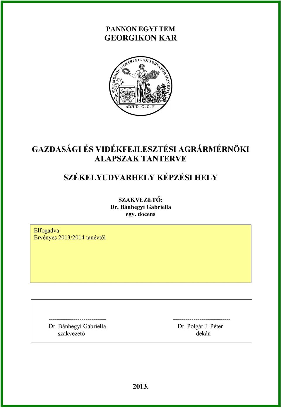 GAZDASÁGI ÉS VIDÉKFEJLESZTÉSI AGRÁRMÉRNÖKI ALAPSZAK TANTERVE  SZÉKELYUDVARHELY KÉPZÉSI HELY - PDF Free Download