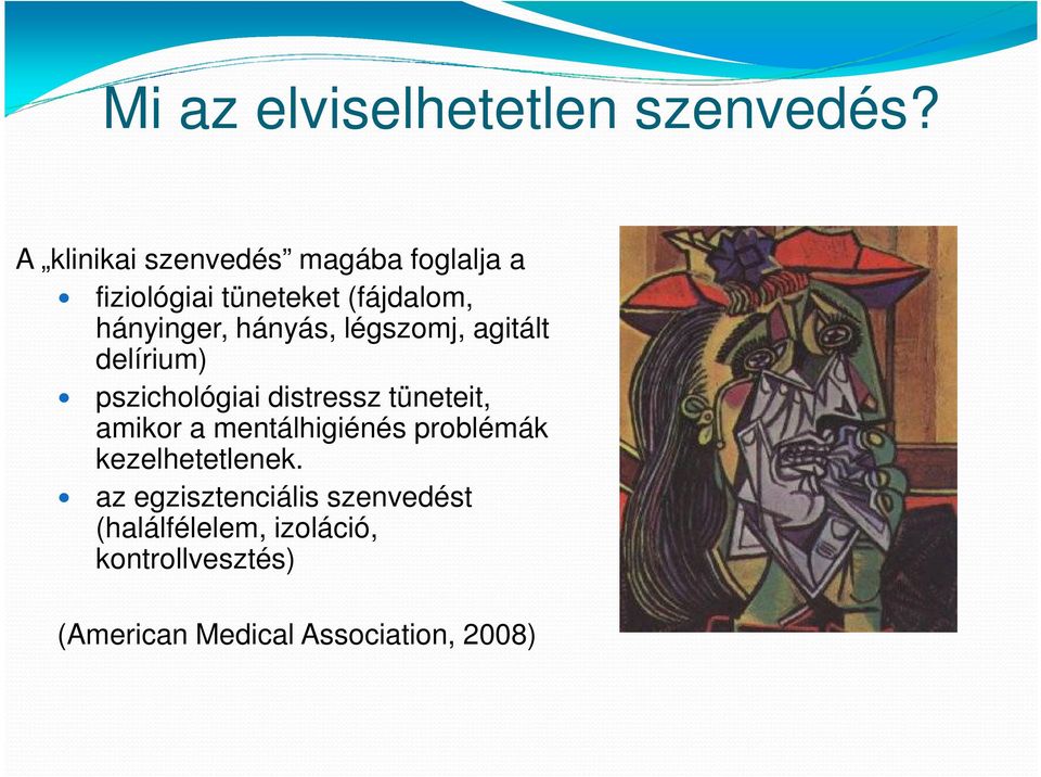 hányás, légszomj, agitált delírium) pszichológiai distressz tüneteit, amikor a