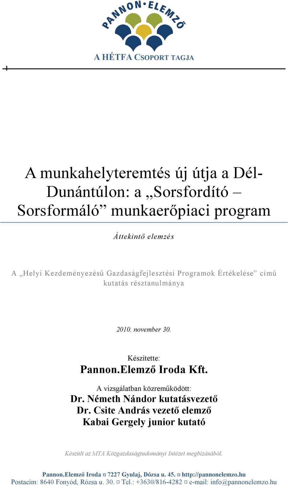 A vizsgálatban közreműködött: Dr. Németh Nándor kutatásvezető Dr.