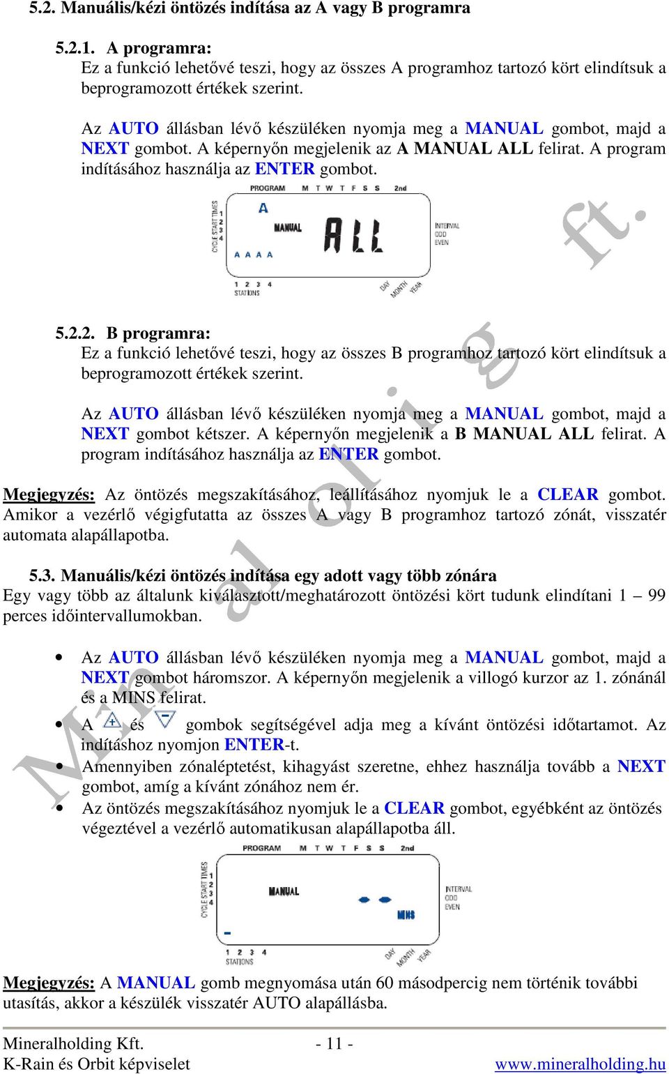 2. B programra: Ez a funkció lehetıvé teszi, hogy az összes B programhoz tartozó kört elindítsuk a beprogramozott értékek szerint.