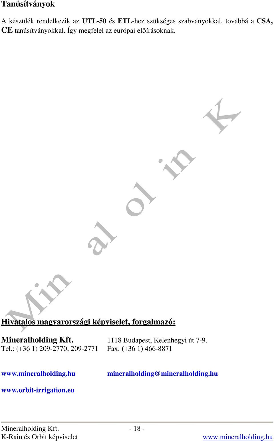 Hivatalos magyarországi képviselet, forgalmazó: Mineralholding Kft.