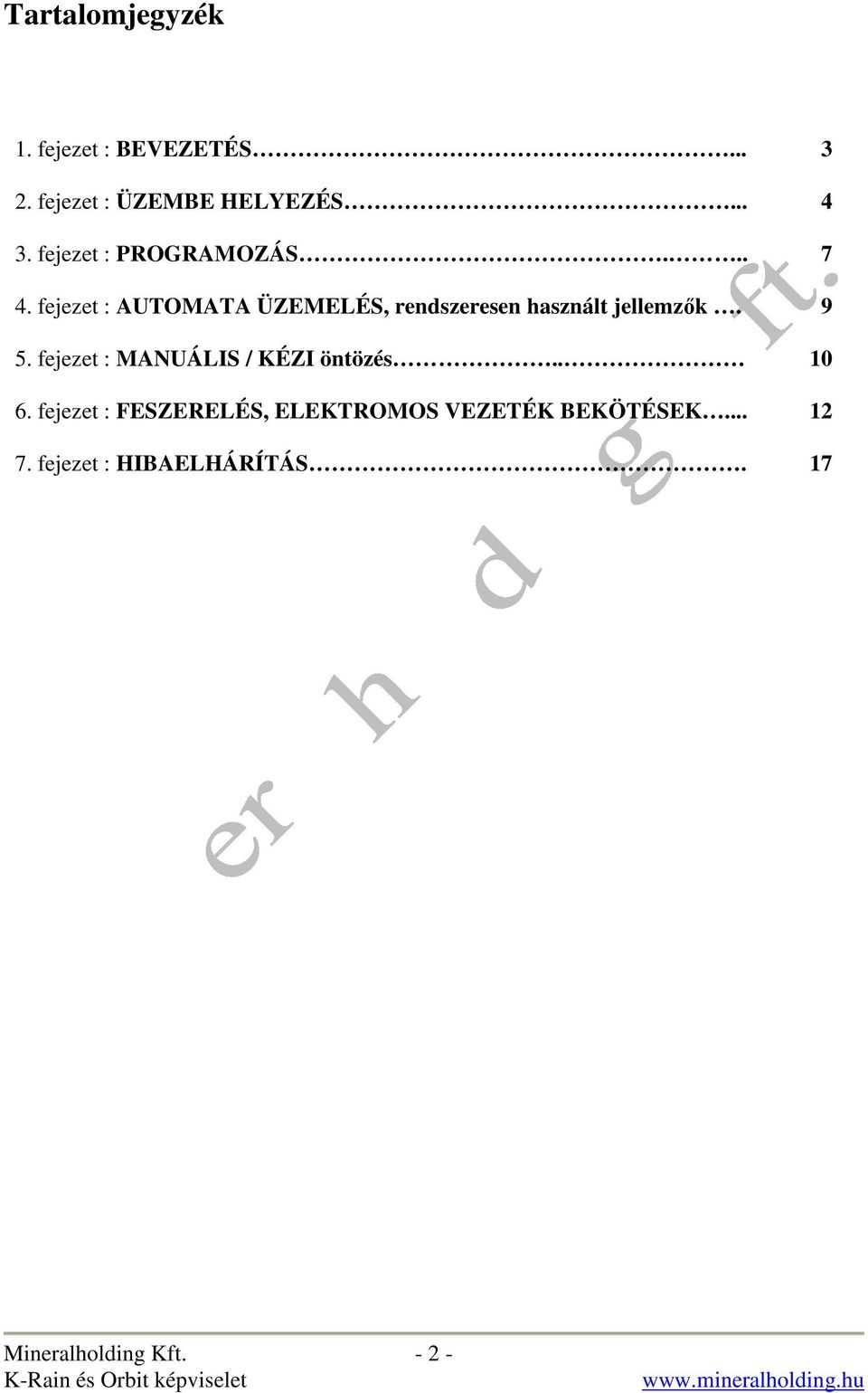 fejezet : AUTOMATA ÜZEMELÉS, rendszeresen használt jellemzık. 9 5.