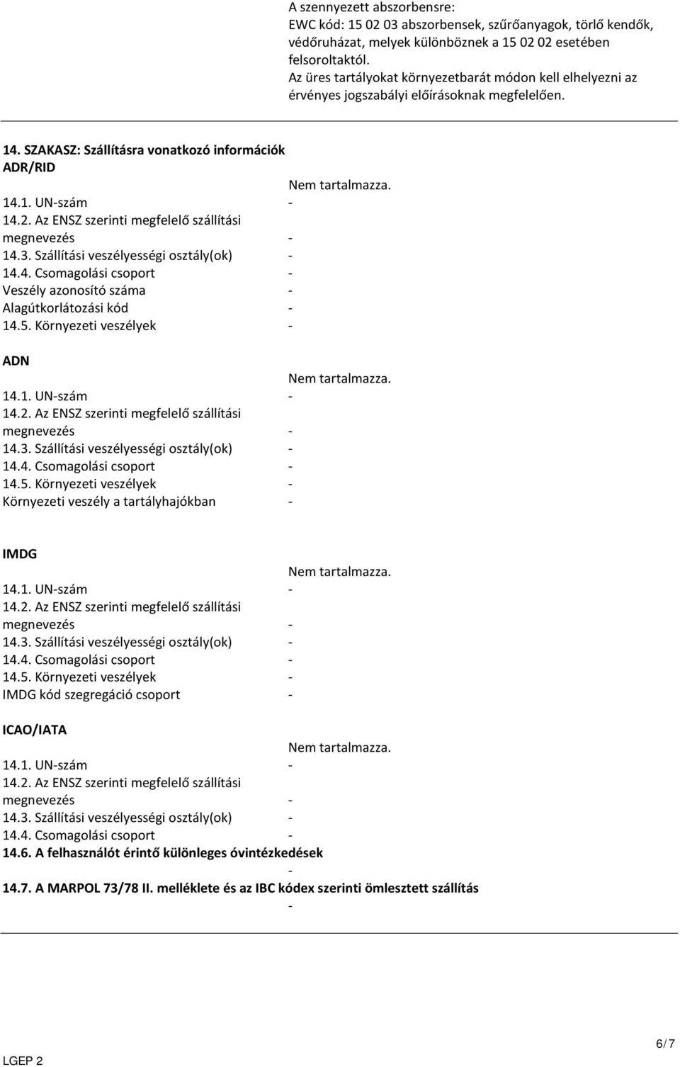 SZAKASZ: Szállításra vonatkozó információk ADR/RID Veszély azonosító száma - Alagútkorlátozási kód - 14.5.