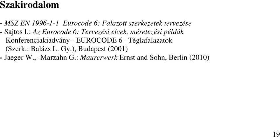 : Az Eurocode 6: Tervezési elvek, méreezési példák Konferenciakiadvány