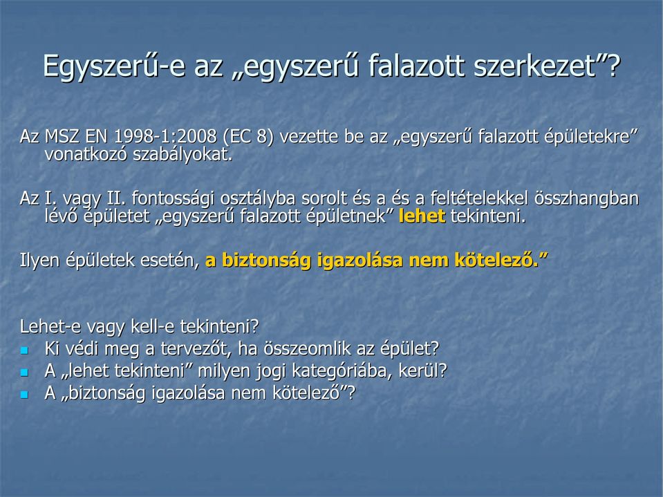 fontossági osztályba sorolt és s a és s a feltételekkel telekkel összhangban lévő épületet egyszerű falazott épületnek lehet tekinteni.