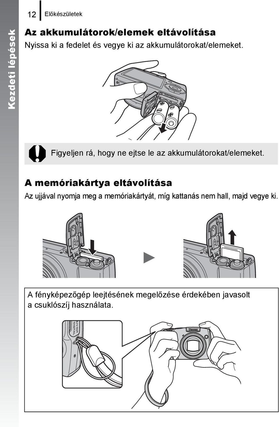 Figyeljen rá, hogy ne ejtse le az akkumulátorokat/elemeket.