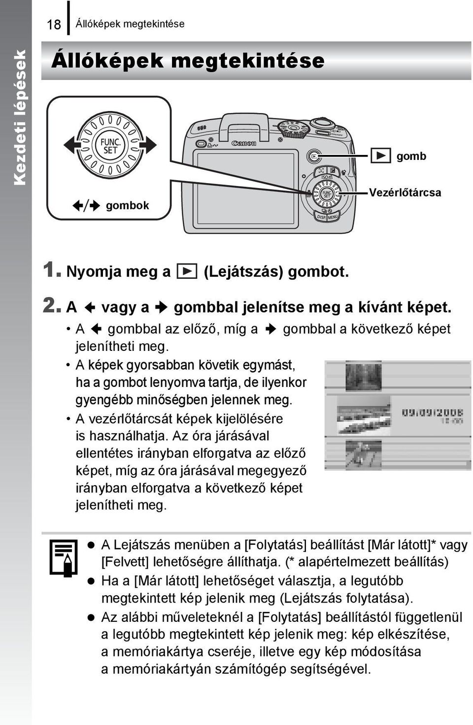 A vezérlőtárcsát képek kijelölésére is használhatja.