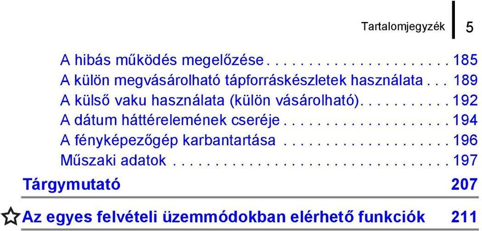 ................... 194 A fényképezőgép karbantartása.................... 196 Műszaki adatok.