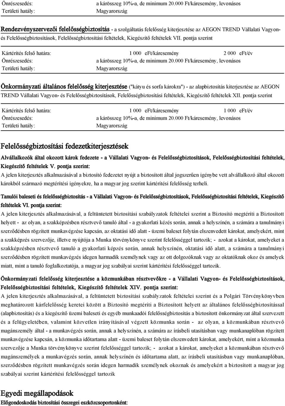 TREND Vállalati Vagyon- és Felelősségbiztosítások, Felelősségbiztosítási feltételek, Kiegészítő feltételek XII.