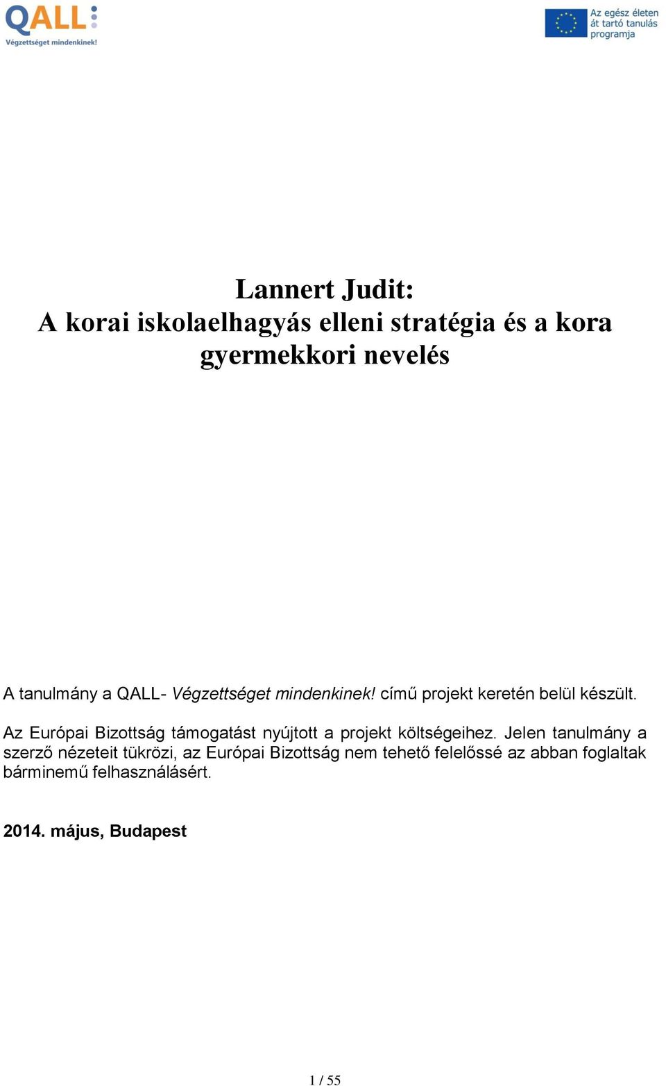 Az Európai Bizottság támogatást nyújtott a projekt költségeihez.