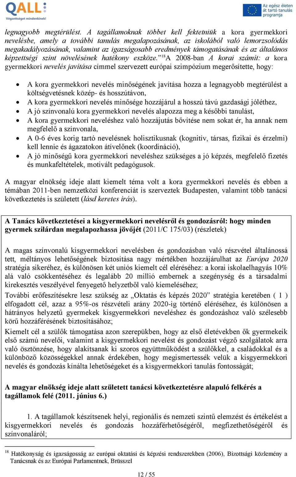 támogatásának és az általános képzettségi szint növelésének hatékony eszköze.