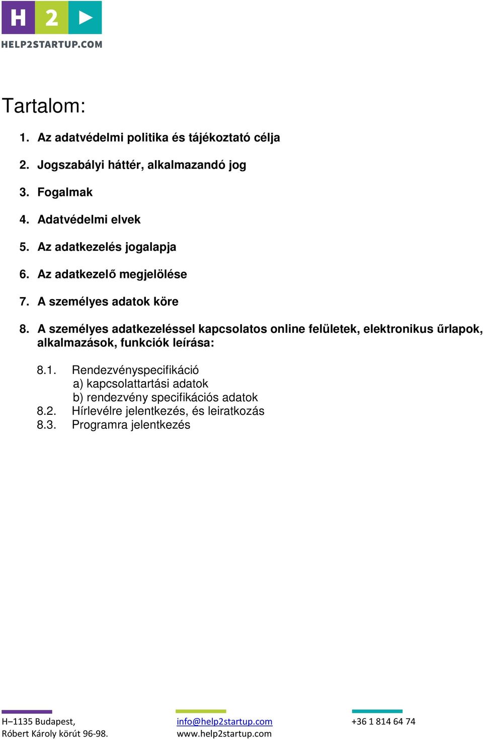 A személyes adatkezeléssel kapcsolatos online felületek, elektronikus űrlapok, alkalmazások, funkciók leírása: 8.1.