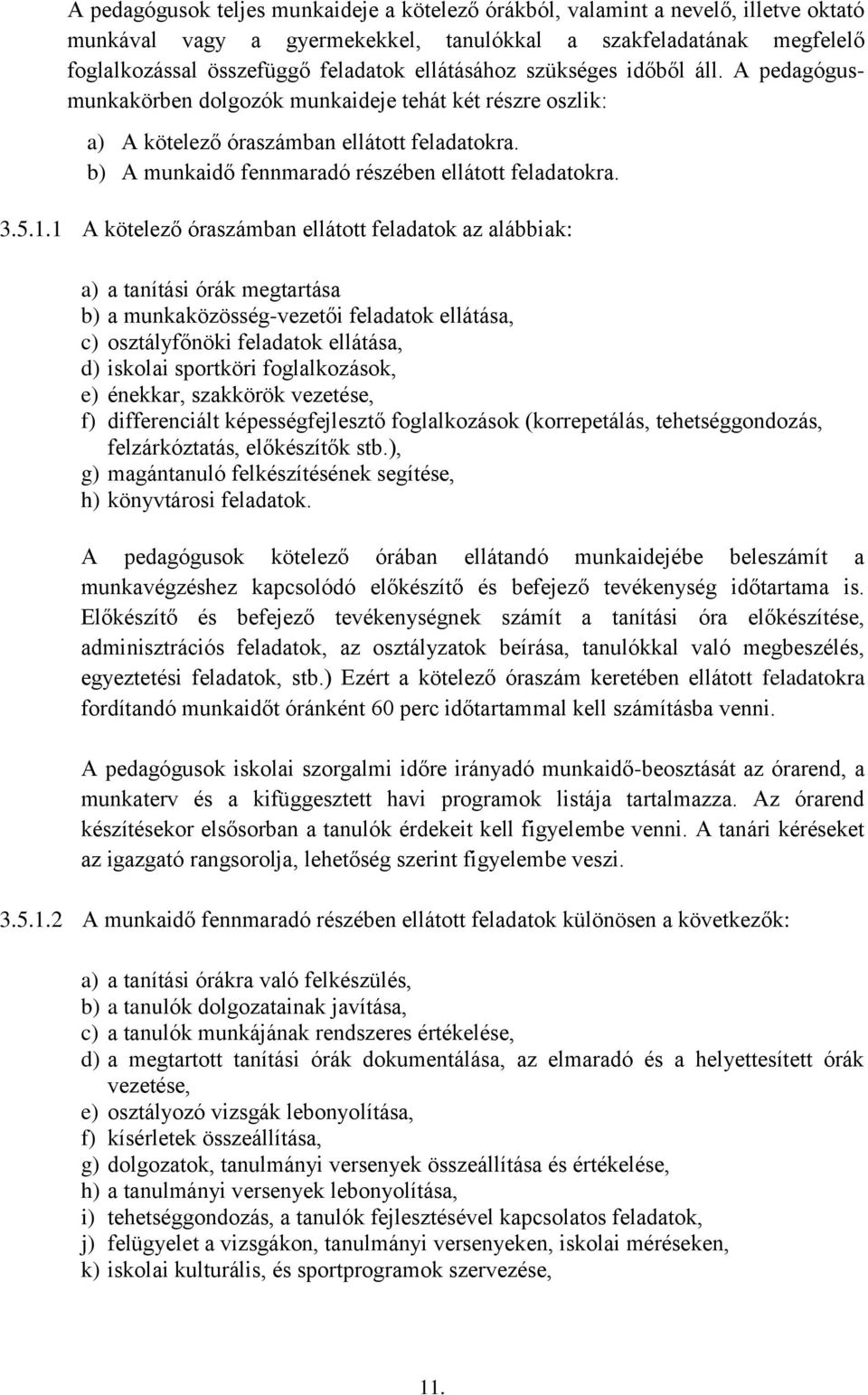 b) A munkaidő fennmaradó részében ellátott feladatokra. 3.5.1.