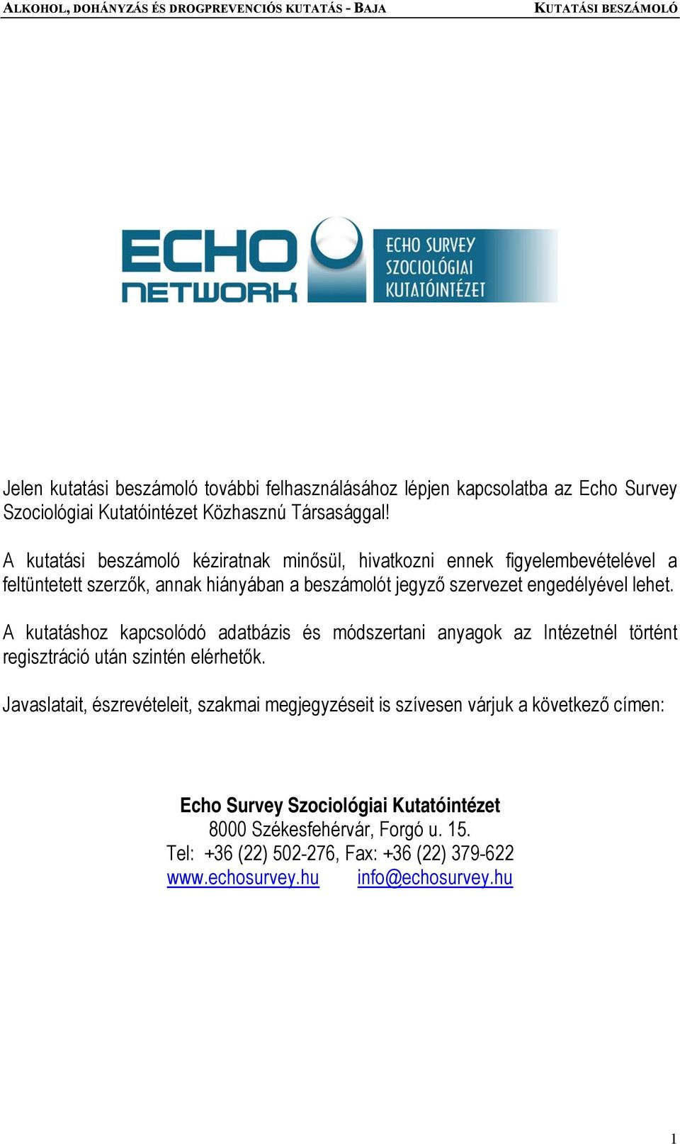 lehet. A kutatáshoz kapcsolódó adatbázis és módszertani anyagok az Intézetnél történt regisztráció után szintén elérhetők.