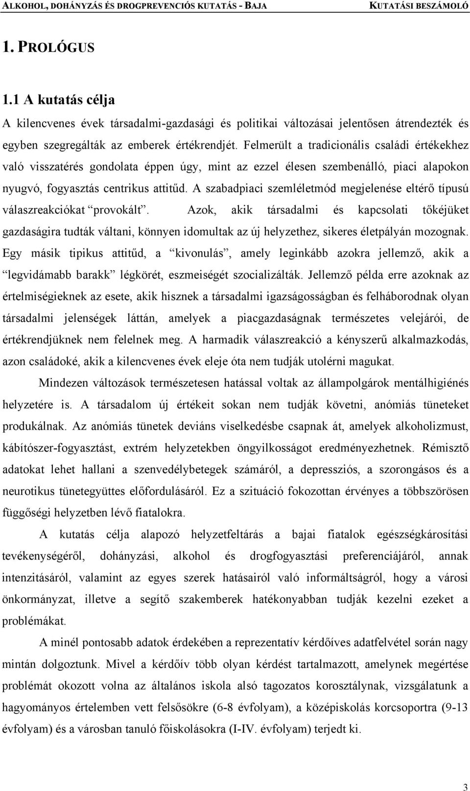 A szabadpiaci szemléletmód megjelenése eltérő típusú válaszreakciókat provokált.