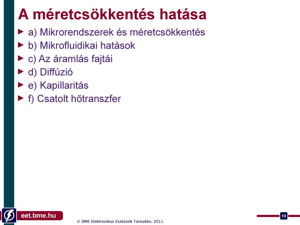 Mikrofluidikai hatások c) Az áramlás