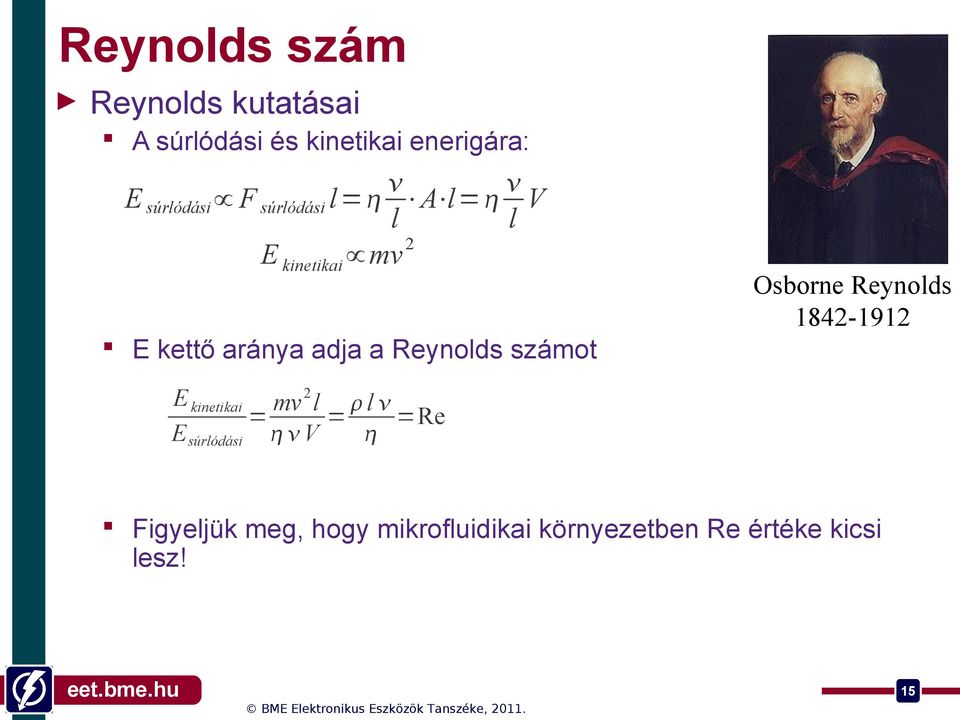 1842-1912 E kettő aránya adja a Reynolds számot E kinetikai mv 2 l l = = =Re