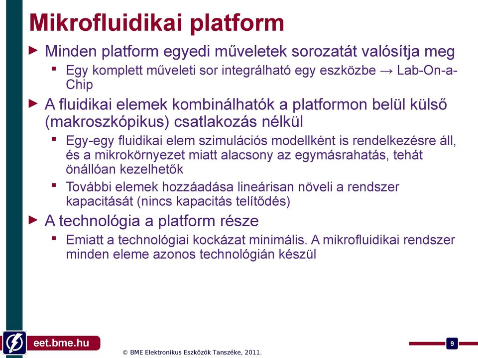 áll, és a mikrokörnyezet miatt alacsony az egymásrahatás, tehát önállóan kezelhetők További elemek hozzáadása lineárisan növeli a rendszer kapacitását
