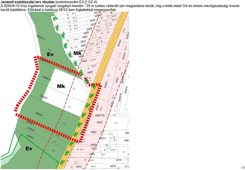 sáv megtartásra került, míg a telek keleti 3/4-én kertes mezőgazdasági