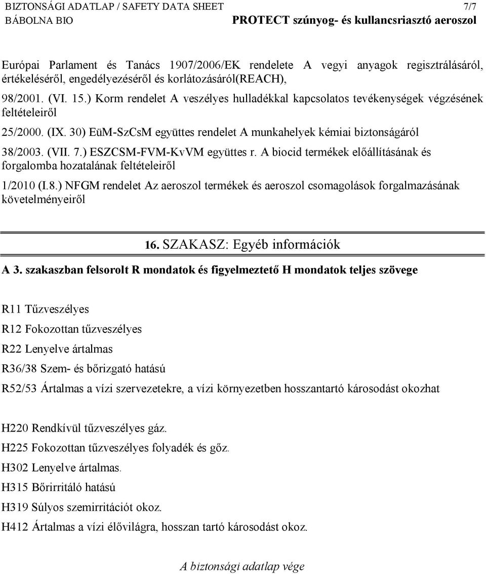 ) ESZCSM-FVM-KvVM együttes r. A biocid termékek előállításának és forgalomba hozatalának feltételeiről 1/2010 (I.8.