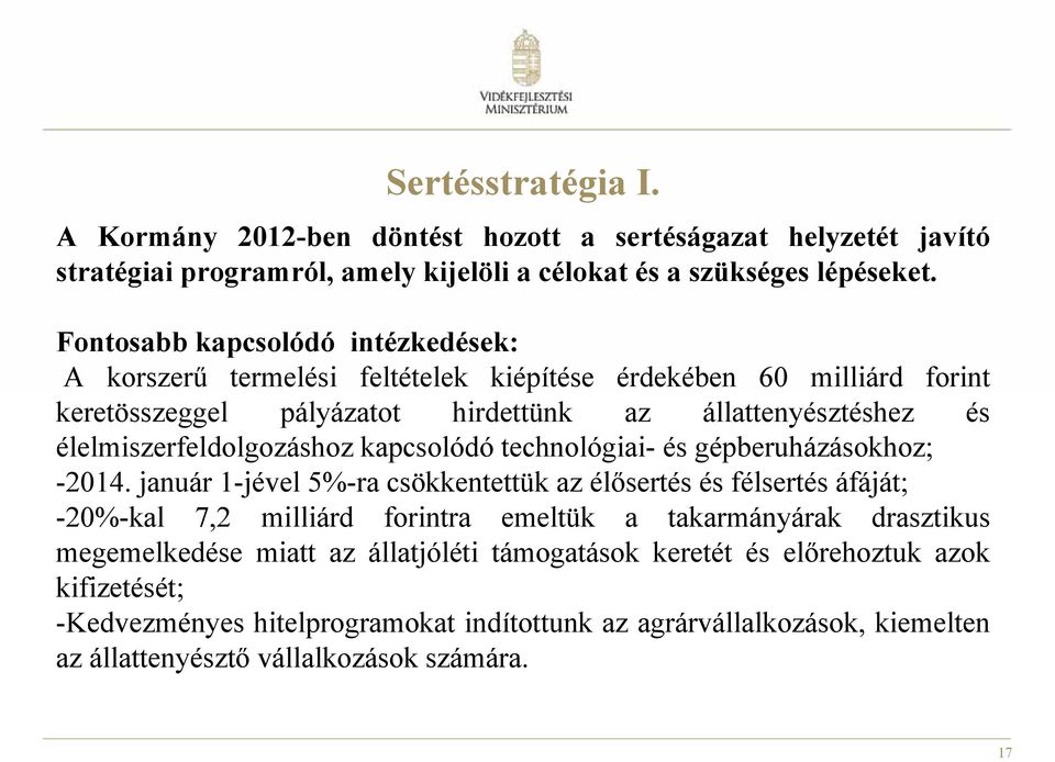 élelmiszerfeldolgozáshoz kapcsolódó technológiai- és gépberuházásokhoz; -2014.