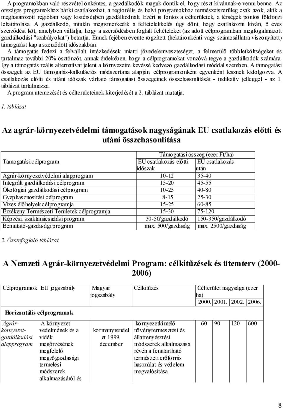 Ezért is fontos a célterületek, a térségek pontos földrajzi lehatárolása.