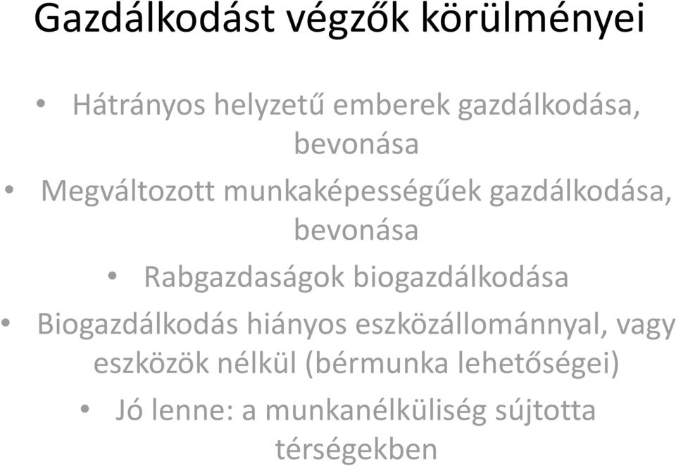 Rabgazdaságok biogazdálkodása Biogazdálkodás hiányos eszközállománnyal,