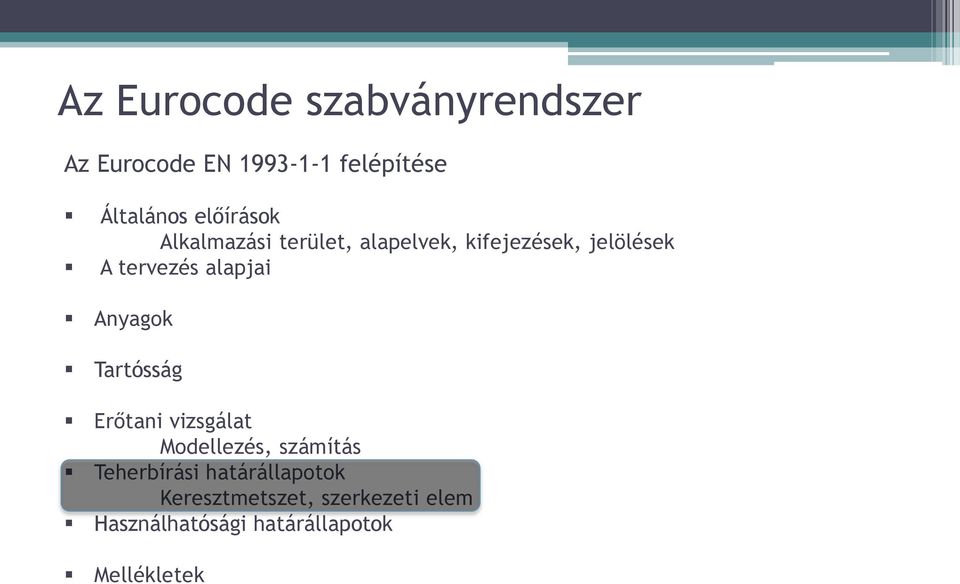 alapjai Anyagok Tartósság Erőtani vizsgálat Modellezés, számítás Teherbírási