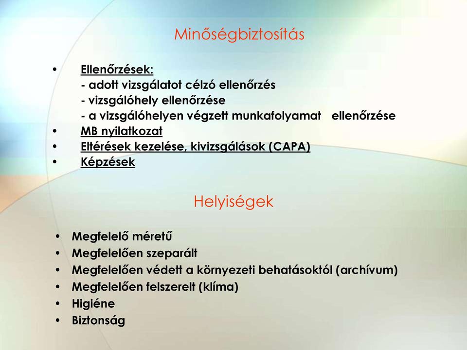 kezelése, kivizsgálások (CAPA) Képzések Helyiségek Megfelelő méretű Megfelelően szeparált