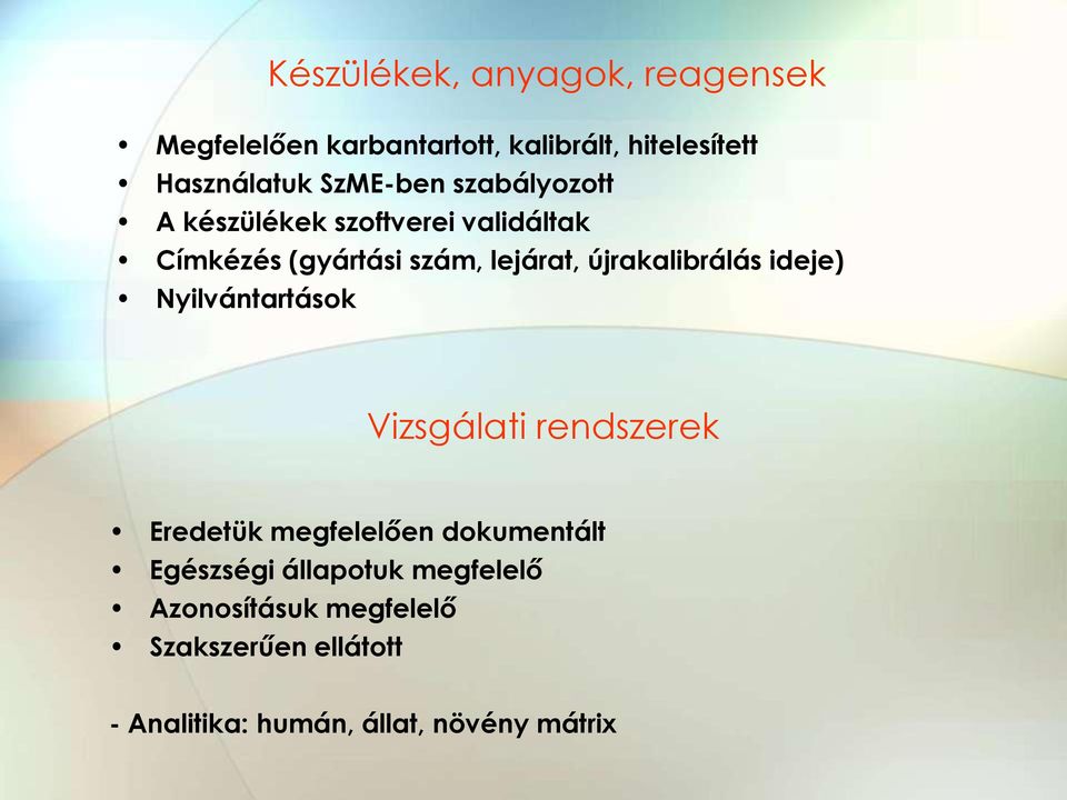 újrakalibrálás ideje) Nyilvántartások Vizsgálati rendszerek Eredetük megfelelően dokumentált