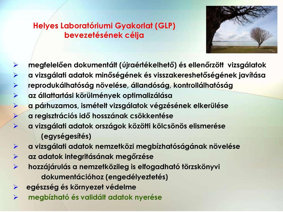 elkerülése a regisztrációs idő hosszának csökkentése a vizsgálati adatok országok közötti kölcsönös elismerése (egységesítés) a vizsgálati adatok nemzetközi megbízhatóságának
