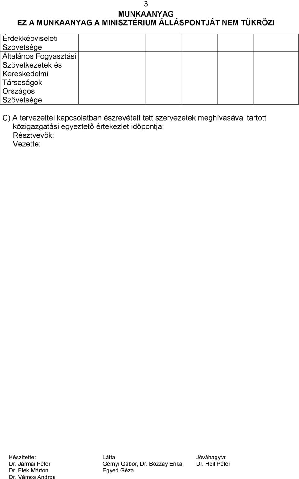 A tervezettel kapcsolatban észrevételt tett szervezetek