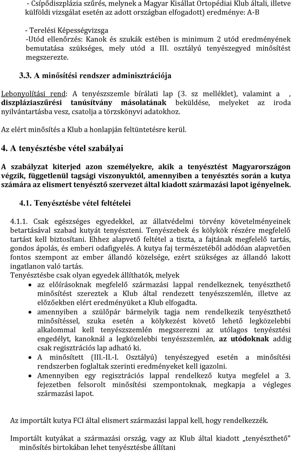 3. A minősítési rendszer adminisztrációja Lebonyolítási rend: A tenyészszemle bírálati lap (3.