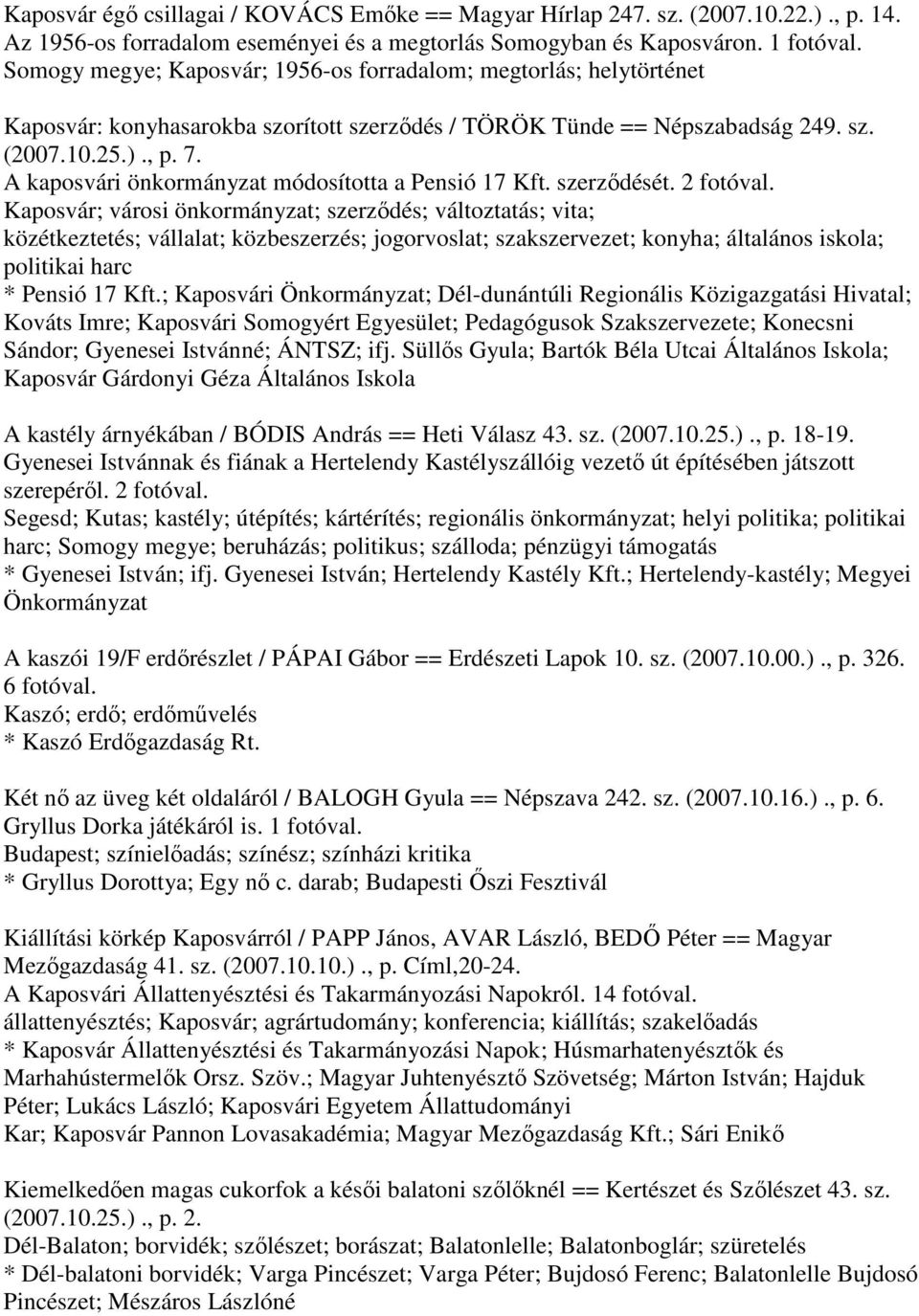 A kaposvári önkormányzat módosította a Pensió 17 Kft. szerződését. 2 fotóval.