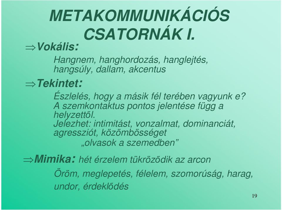 másik fél terében vagyunk e? A szemkontaktus pontos jelentése függ a helyzettıl.