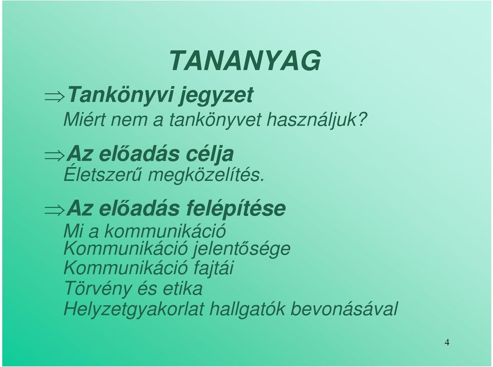 Az elıadás felépítése Mi a kommunikáció Kommunikáció