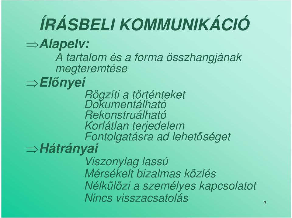 Korlátlan terjedelem Fontolgatásra ad lehetıséget Hátrányai Viszonylag